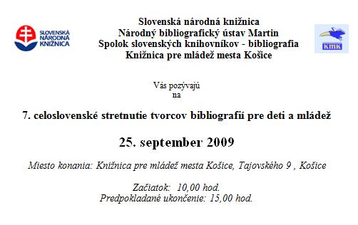 Pozvánka do Knižnice pre mládež mesta Košice na 7. celoslovenské stretnutie tvorcov bibliografií pre deti a mládež, 25. 9. 2009 o 10.00 hod.