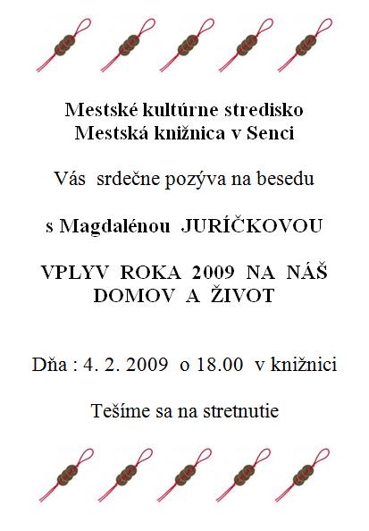 Pozvánka do Mestskej knižnice v Senci na besedu s Magdalénou Juríčkovou o vplyve roka 2009 na náš domov a život, 4. februára 2009 o 18.00 hod.