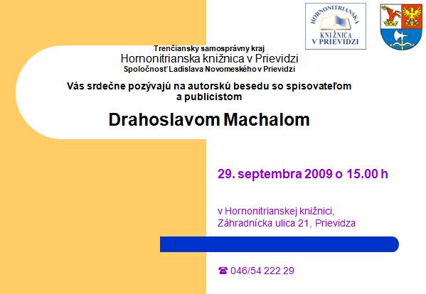 Pozvánka do Hornonitrianskej knižnice v Prievidzi na besedu so spisovateľom a publicistom  Drahoslavom Machalom, 29. 9. 2009 o 15.00 hod.