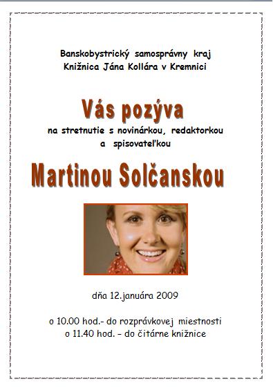 Pozvánka do Knižnice Jána Kollára v Kremnici na stretnutie s novinárkou, redaktorkou a spisovateľkou Martinou Solčanskou, 12. januára 2009 o 10.00 hod.
