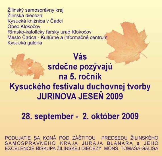 Pozvánka na 5. ročník Kysuckého festivalu duchovnej tvorby Jurinova jeseň 2009, 28. 9. – 2. 10. 2009 