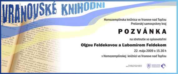 Pozvánka do Hornozemplínskej knižnice vo Vranove nad Topľou na stretnutie so spisovateľmi Oľgou Feldekovou a ¼ubomírom Feldekom, 22. 5. 2009 o 15.30 hod.