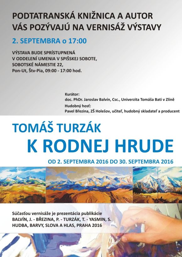 Vernisáž výstavy obrazov Tomáša Turzáka sa uskutoční 2. 9. 2016 o 17,00 v oddelení umenia v Spišskej Sobote (Podtatranská knižnica v Poprade)