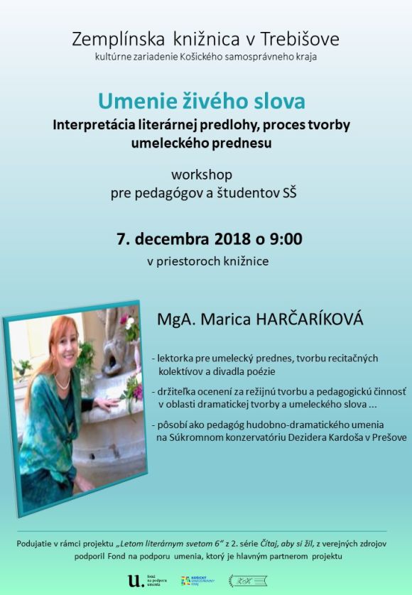 Zemplínska knižnica v Trebišove pozýva pedagógov na workshop a  študentov SŠ na tvorivú dielňu pre  recitátorov stredných škôl s  lektorkou pre umelecký prednes, tvorbu recitačných kolektívov a divadla poézie, MgA. Maricou Harčaríkovou, 7. decembra 2018 o 9:00 h.