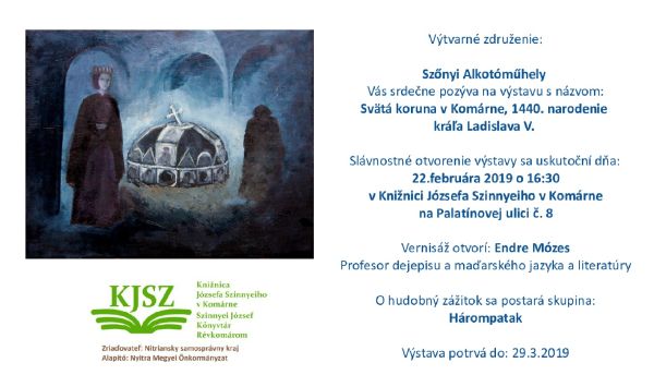 Pozvánka na slávnostné otvorenie výstavy v Knižnici Józsefa Szinnyeiho v Komárne 22. 2. 2019, výstava potrvá do 29. 3. 2019