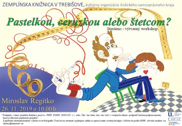 Literárno výtvarný workshop s Miroslavom Regitkom,  výtvarníkom, knižným ilustrátorom, grafikom a karikaturistom  26. novembra 2019 o 10:00 v Zemplínskej knižnici v Trebišove