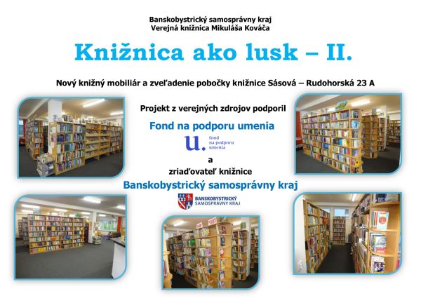 Verejná knižnica Mikuláša Kováča vďaka projektu Knižnica ako lusk – II. zveľadila pobočku knižnice Sásová (Rudohorská 23 A). 