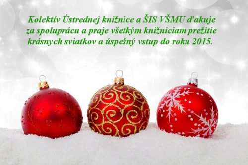 Vianočný pozdrav Vám zasiela Ústredná knižnica a ŠIS VŠMU