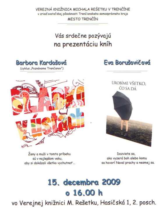 Pozvánka do Verejnej knižnice Michala Rešetku v Trenčíne na prezentáciu kníh Barbory Kardošovej a Evy Borušovičovej, 15. 12. 2009 o 16.00 hod.