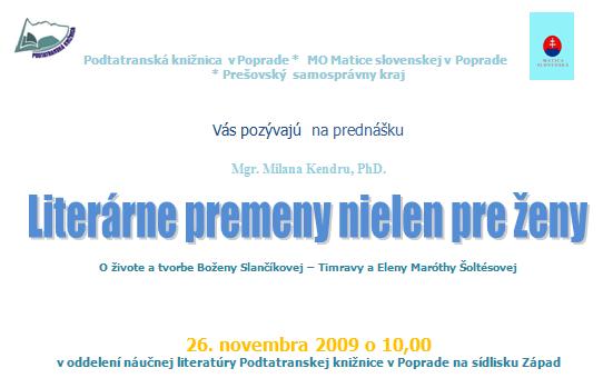 Pozvánka do Podtatranskej knižnice v Poprade na prednášku Milana Kendru o živote a tvorbe Boženy Slančíkovej Timravy a Eleny Maróthy Šoltésovej, 26. 11. 2009 o 10.00 hod.