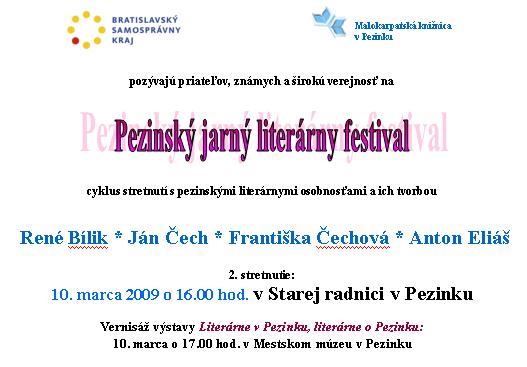 Malokarpatská knižnica v Pezinku Vás pozýva na 2. stretnutie na Pezinský jarný literárny festival, 10. 3. 2009 o 16.00 hod. v Starej radnici v Pezinku.