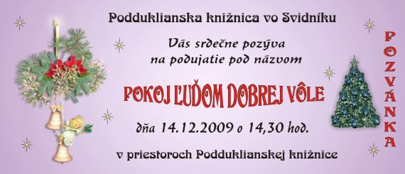 Pozvánka do Podduklianskej knižnice vo Svidníku na podujatie pod názvom Pokoj ľuďom dobrej vôle, 14. 12. 2009 o 14.30 hod.