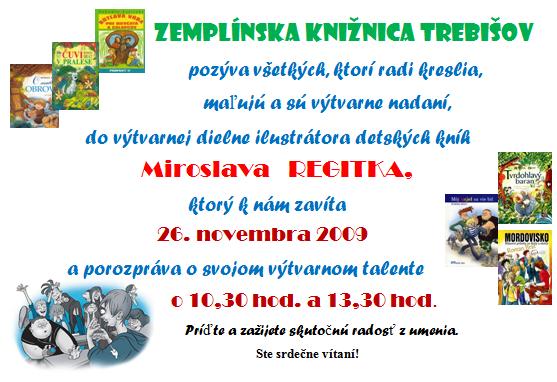 Pozvánka do Zemplínskej knižnice v Trebišove do výtvarnej dielne Miroslava Regitka, 26. 11. 2009 o 10.30 a 13.30 hod.