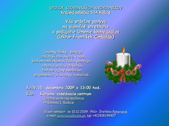 Krajská pobočka SSK Košice Vás pozýva na vianočné stretnutie a podujatie Umenie kníhviazačov,15. 12. 2009 o 13.00 hod.