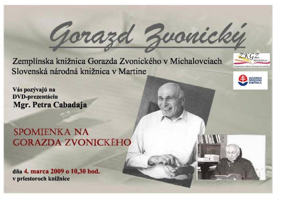 Zemplínska knižnica Gorazda Zvonického v Michalovciach v spolupráci so Slovenskou národnou knižnicou v Martine pozýva svojich čitateľov a návštevníkov na DVD-prezentáciu o živote a tvorbe Gorazda Zvonického, 4. marca 2009 o 10,30 hod.