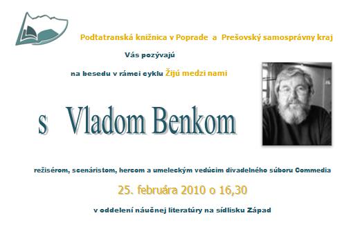 Pozvánka do Podtatranskej knižnice v Poprade na besedu s Vladom Benkom,režisérom, scenáristom, hercom, 25. 2. 2010 o 16.30 hod.