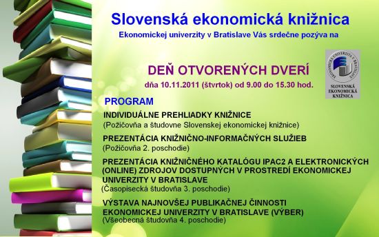 Slovenská ekonomická knižnica Ekonomickej univerzity v Bratislave Vás pozýva na Deň otvorených dverí, vo štvrtok 10. 11. 2011 v priestoroch Slovenskej ekonomickej knižnice Ekonomickej univerzity v Bratislave, Dolnozemská cesta 1.