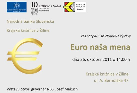 Pozvánka do Krajskej knižnice v Žiline na otvorenie výstavy Euro naša mena, 26. 10. 2011 o 14.00 hod.