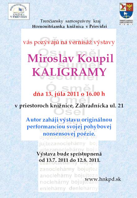 Pozvánka do Hornonitrianskej knižnice v Prievidzi na vernisáž výstavy KALIGRAMY, 13. júla 2011 o 16.00 hod. 