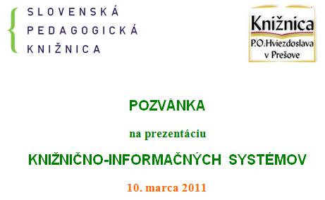 Slovenská pedagogická knižnica v spolupráci s Knižnicou P. O. Hviezdoslava v Prešove Vás pozývajú na seminár určený pre školských knihovníkov v základných a stredných školách, 10. marca 2011 o 10.00 hod. v Knižnici Slniečko, Hlavná 16, Prešov.