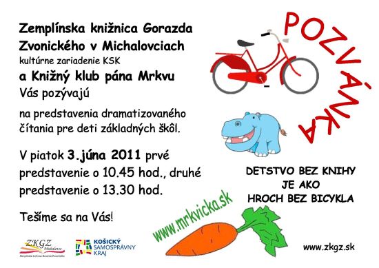 Pozvánka do Zemplínskej knižnice Gorazda Zvonického v Michalovciach na predstavenie dramatizovaného čítania, 3. 6. 2011 o 10.45 hod. a o 13.30 hod.