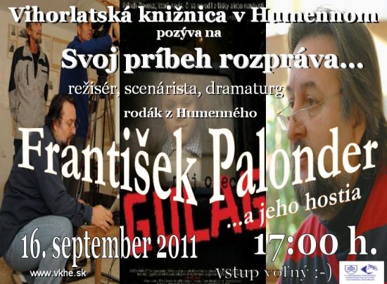 Vihorlatská knižnica v Humennom pozýva na stretnutie s režisérom, scenáristom, dramaturgom a Humenčanom Františkom Palonderom, 16. 9. 2011 o 17.00 hod.