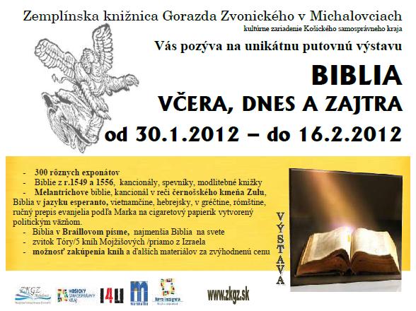 Pozvánka do Zemplínskej knižnice Gorazda Zvonického v Michalovciach na výstavu Biblia včera, dnes a zajtra, od 30. 1. do 16. 2. 2012.