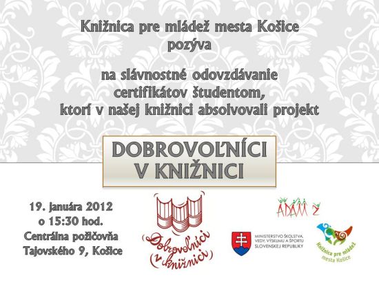 Knižnica pre mládež mesta Košice odovzdá certifikáty dobrovoľníkom v knižnici, 19. 1. 2012 o 15.30 hod.