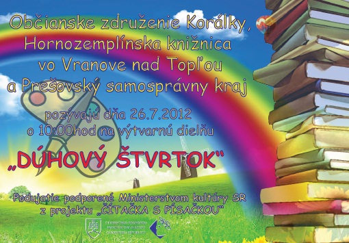 OZ Korálky a Hornozemplínska knižnica vo Vranove nad Topľou pozýva deti dňa 26. 7. 2012 o 10.00 hod. do knižnice na DÚHOVÝ ŠTVRTOK.