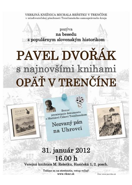 Pozvánka do Verejnej knižnice Michala Rešetku v Trenčíne na besedu s historikom Pavlom Dvořákom, 31. 1. 2012 o 16.00 hod.