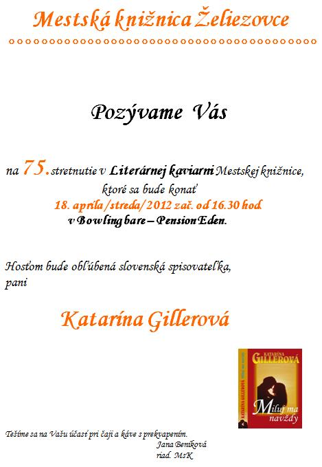 Pozvánka do Mestskej knižnice Želiezovce na stretnutie so spisovateľkou Katarínou Gillerovou, 18. 4. 2012 o 16.30 hod.