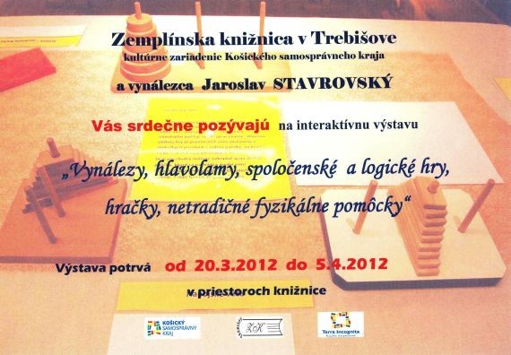Zemplínska knižnica v Trebišove Vás pozýva na výstavu interaktívnych hračiek, ktoré pochádzajú z autorskej dielne p. Jaroslava Stavrovského. Výstava potrvá od 20. marca do 5. apríla 2012.