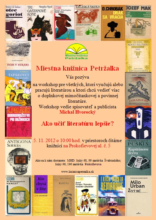 Miestna knižnica Petržalka pozýva na workshop o mimočítankovej a povinnej literatúre so spisovateľom a publicistom Michalom Hvoreckým, 5. 11. 2012 o 10.00 hod. , 