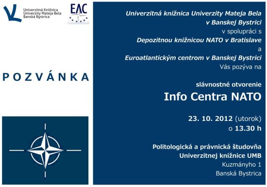 Pozvánka na slávnostné otvorenie Info Centra NATO v Univerzitnej knižnici UMB v Banskej Bystrici sa uskutoční 23. 10. 2012 o 13.30 hod.