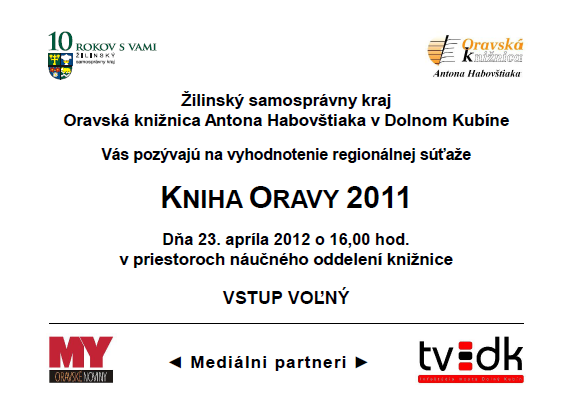 Oravská knižnica A. Habovštiaka Vás pozýva na vyhlásenie výsledkov regionálnej súťaže Kniha Oravy 2011, 23. 4. 2012 o 16.00 hod.