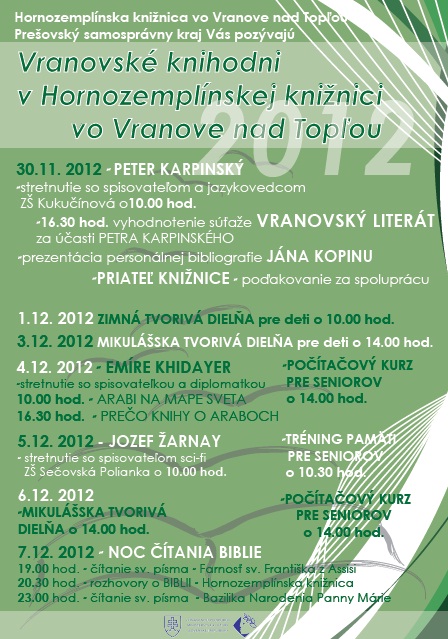 Hornozemplínska knižnica vo Vranove nad Topľou pozýva od 30. 11. do 8. 12. 2012 na podujatia organizované v rámci projektov „Vranovské knihodni“. Projekt finančne podporilo Ministerstvo kultúry SR.