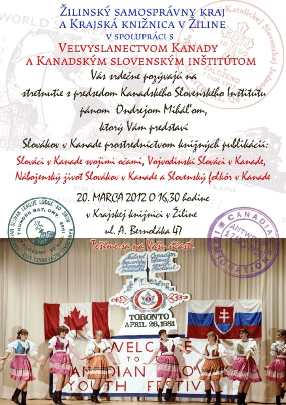 Pozvánka na stretnutie s predsedom Kanadského Slovenského Inštitútu pánom Ondrejom Miháľom, 30. 3. 2012 o 16.30 hod. v Krajskej knižnici v Žiline. 