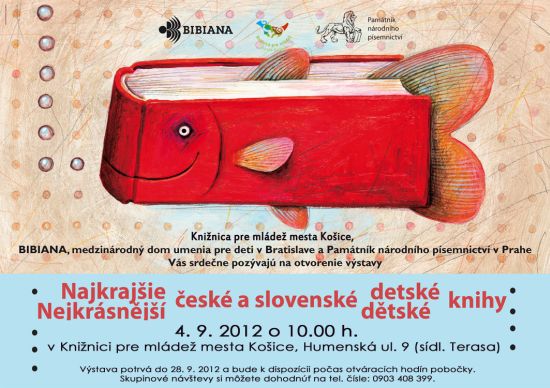 Slávnostné otvorenie putovnej výstavy v Košiciach sa uskutoční dňa 4. 9. 2012 o 10.00  hod. v pobočke Knižnice pre mládež mesta Košice na Humenskej ul. č. 9. Výstava potrvá do 28. 9. 2012.