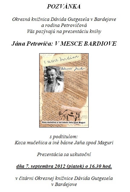 Pozvánka do Okresnej knižnice Dávida Gutgesela v Bardejove na prezentáciu knihy Jána Petroviča, 7. 9. 2012 o 16.30 hod. 