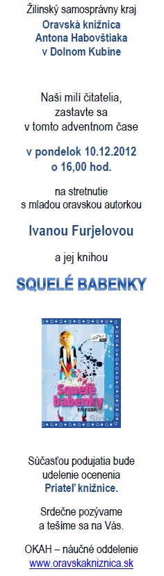 Pozvánka do Oravskej knižnice antona Habovštiaka v Dolnom Kubíne na stretnutie s mladou autorkou Ivanou Furjelovou, 10. 12. 2012 o 16.00 hod.