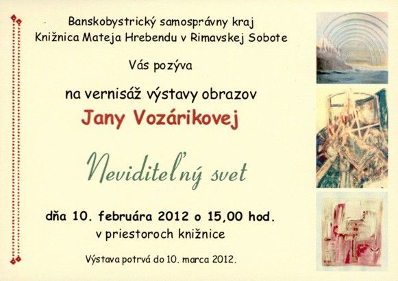 Pozvánka do Knižnice Mateja Hrebendu v Rimavskej Sobote na vernisáž výstavy, 10. 2. 2012 o 10.00 hod. Výstava potrvá do 10. 3. 2012.
