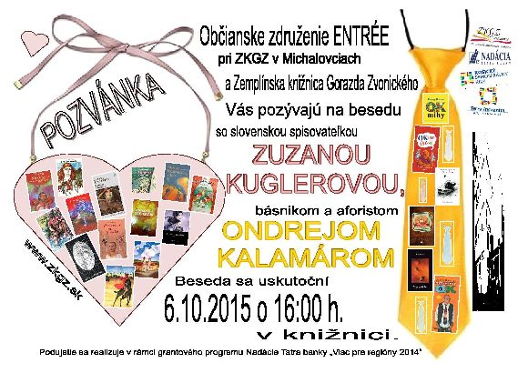 beseda so  spisovateľkou Zuzanou Kuglerovou a básnikom  Ondrejom Kalamárom, 6. 10. 2015 o 16:00 hod. v Zemplínskej knižnica Gorazda Zvonického v Michalovciach