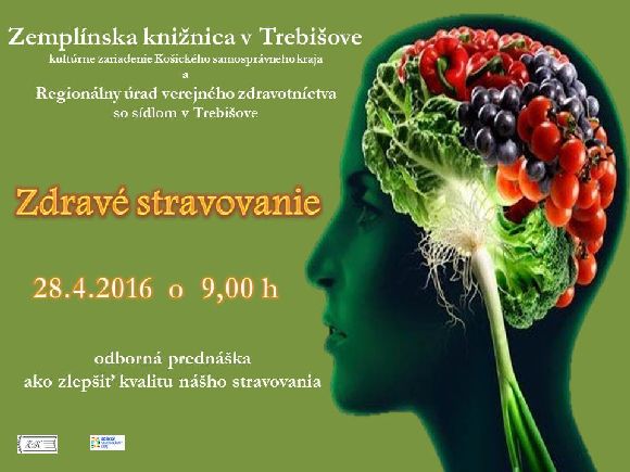 Zemplínska knižnica v Trebišove pozýva na odbornú prednášku o tom, ako zlepšiť kvalitu nášho stravovania, v spolupráci s Regionálnym úradom verejného zdravotníctva v Trebišove vo štvrtok 28. apríla 2016 o 9,00 h v knižnici. 