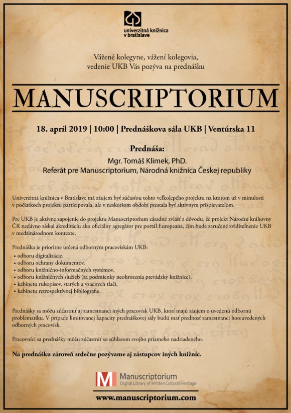 vedenie Univerzitnej knižnice v Bratislave Vás pozýva na prednášku: Manuscriptorium  Mgr. Tomáša Klimeka, PhD, z Národnej knižnice Českej republiky, z oddelenia Manusciptoria, ktorá sa uskutoční 18. 4. 2019 o 10:00 hod. v prednáškovej sále UKB  na Ventúrskej ul.11