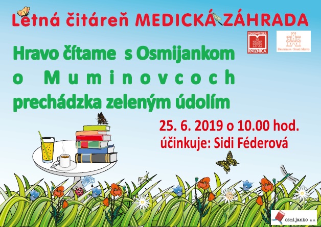 Staromestská knižnica v spolupráci s n.o. Osmijanko pozýva deti i rodičov do letnej čitárne v Medickej záhrade v utorok 25. 6. 2019 o 10.00 hod. na "stretnutie" s Muminovcami. Účinkuje bábkoherečka Sidi Féderová. Staromestská knižnica v spolupráci s n.o. Osmijanko pozýva deti i rodičov do letnej čitárne v Medickej záhrade v utorok 25. 6. 2019 o 10.00 hod. na "stretnutie" s Muminovcami. Účinkuje bábkoherečka Sidi Féderová.